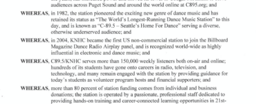 King County PROCLAMATION WHEREAS, KNHC was founded by Nathan Hale HS physics teacher, Larry Adams, to inspire students in his Electronics program to pursue opportunities in technology; and WHEREAS, KNHC started broadcasting at 10 watts at 89.5 FM on January 25, 1971 and, over the years, has increased power and moved its tower to Cougar Mountain to serve audiences across Puget Sound and around the world online at C895.org; and WHEREAS, in 1982, the station pioneered the exciting new genre of dance music and has retained its status as "The World's Longest-Running Dance Music Station" to this day, and is known as "C-89.5 - Seattle' s Home For Dance" serving a diverse, otherwise underserved audience; and WHEREAS, in 2004, KNHC became the first US non-commercial station to join the Billboard Magazine Dance Radio Airplay panel, and is recognized world-wide as highly influential in electronjc and dance music; and WHEREAS, C89.5/KNHC serves more than 150,000 weekly listeners both on-air and online; hundreds of its students have gone onto careers in radio, television, and technology, and many remain engaged with the station by providing guidance for today's students as volunteer program hosts and financial supporters; and WHEREAS, more than 80 percent of station funding comes from individual and business donations; the station is operated by a passionate, professional staff dedicated to providing hands-on training and career-connected learning opportunities in 21stcentury job skills in a state-of-the-art broadcast facility; and WHEREAS, C895/KNHC will celebrate its 50th Anniversary on January 25, 2021. NOW, THEREFORE, I, Dow Constantine, Executive of King County, do hereby proclaim January 25, 2021 to be C89.5/KNHC Seattle 50th Anniversary Day in King County. I encourage King County residents to join me in celebrating C89.5's five decades of keeping our region dancing. Dow Constantine, King County Executive