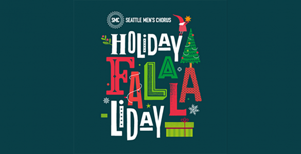 Holiday Fa-la-la-liday show with the Seattle's Men Chorus