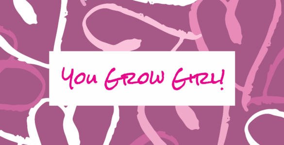 A background of purple, pink and white hearts with the pink logo with the words "You Grow Girl"!