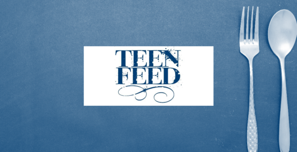 The words "Teen Feed" with a fork and spoon in the background on the right side