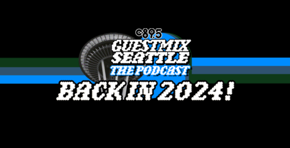 The words "Guest Mix Seattle: The Podcast BACK IN 2024" on a black background with an image of the Space Needle.