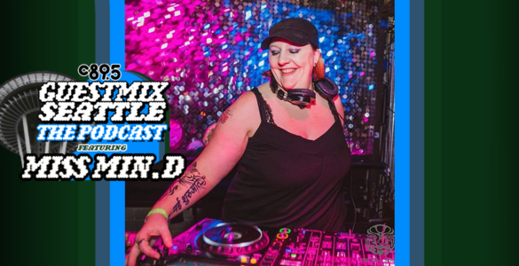 An image of Miss Min.d with the words "Guest Mix Seattle: The Podcast feauring Miss Min.d" with an image of the Space Needle