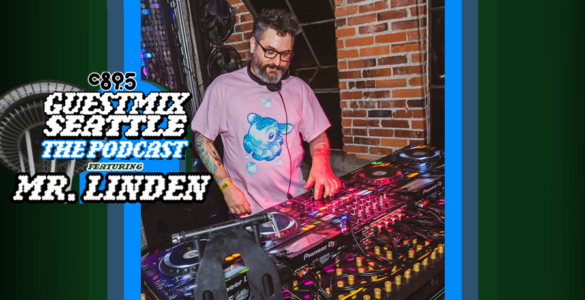 An image of Mr. Linden behind CD-Js at a club with the words "Guest Mix Seattle: The Podcast feauring Mr. Linden" with an image of the Space Needle