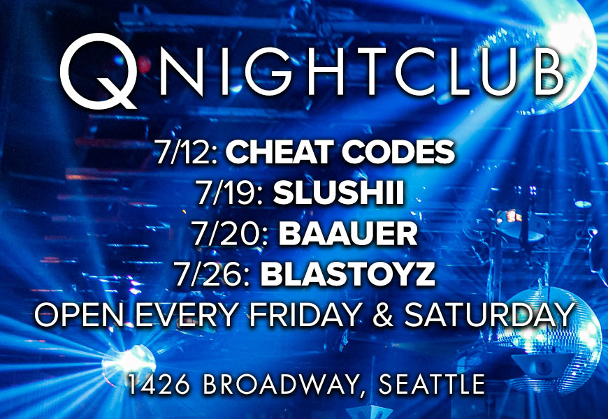 Promotional image for Q Nightclub listing upcoming DJ events. Text includes dates and names: "7/12: Cheat Codes, 7/19: Slushii, 7/20: Baauer, 7/26: Blastoyz. Open every Friday & Saturday, 1426 Broadway, Seattle." Background shows vibrant blue stage lights.