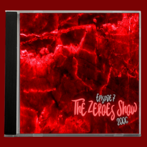 CD case featuring a vivid red textured background with the text 'Episode 7 The Zeroes Show 2006' displayed across the front.