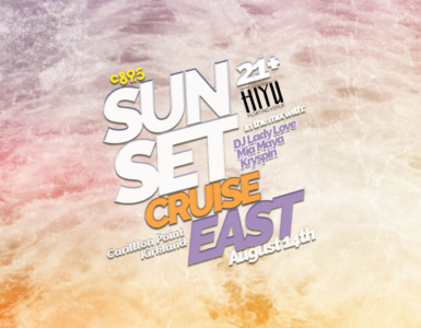 Promotional poster for "Sunset Cruise East" event on August 14th, featuring DJ performances by Lady Love, Mia Maya, and Kyle-L, held at Carillon Point, Kirkland on Hiyu Floating Venue. The design includes bold, stylized fonts with a colorful, abstract background.