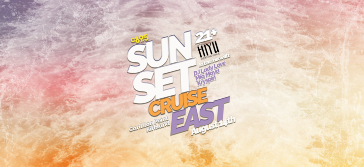 Promotional poster for "Sunset Cruise East" event on August 14th, featuring DJ performances by Lady Love, Mia Maya, and Kyle-L, held at Carillon Point, Kirkland on Hiyu Floating Venue. The design includes bold, stylized fonts with a colorful, abstract background.