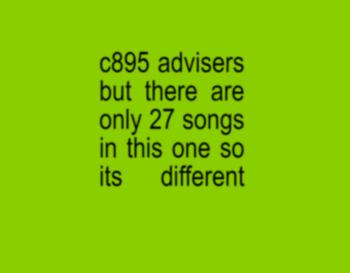 Text on a green background reads: "c895 advisers but there are only 27 songs in this one so its different.