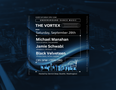 Event flyer for "The Vortex," an underground dance music event held every Saturday from 9 PM to 12 AM. Features artist Michael Manahan from Gather, CascadiaNW and second artist from Black Velvet, LA (Omphonc, Wulfpack - TEEN). Hosted by Derrrick Deep at locations C89.5FM and C895.org in Seattle. The flyer is graphically styled with bold lettering in whites and blues and includes stylized images of speakers, sound waves, and a vinyl record.