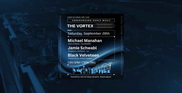 Event flyer for "The Vortex," an underground dance music event held every Saturday from 9 PM to 12 AM. Features artist Michael Manahan from Gather, CascadiaNW and second artist from Black Velvet, LA (Omphonc, Wulfpack - TEEN). Hosted by Derrrick Deep at locations C89.5FM and C895.org in Seattle. The flyer is graphically styled with bold lettering in whites and blues and includes stylized images of speakers, sound waves, and a vinyl record.