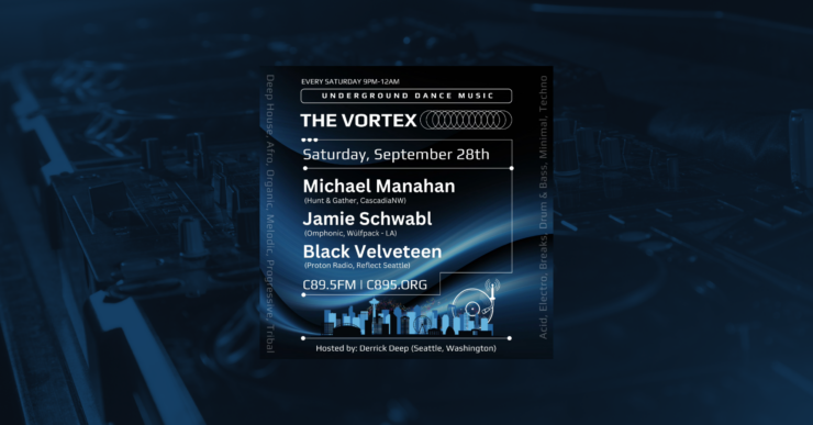 Event flyer for "The Vortex," an underground dance music event held every Saturday from 9 PM to 12 AM. Features artist Michael Manahan from Gather, CascadiaNW and second artist from Black Velvet, LA (Omphonc, Wulfpack - TEEN). Hosted by Derrrick Deep at locations C89.5FM and C895.org in Seattle. The flyer is graphically styled with bold lettering in whites and blues and includes stylized images of speakers, sound waves, and a vinyl record.