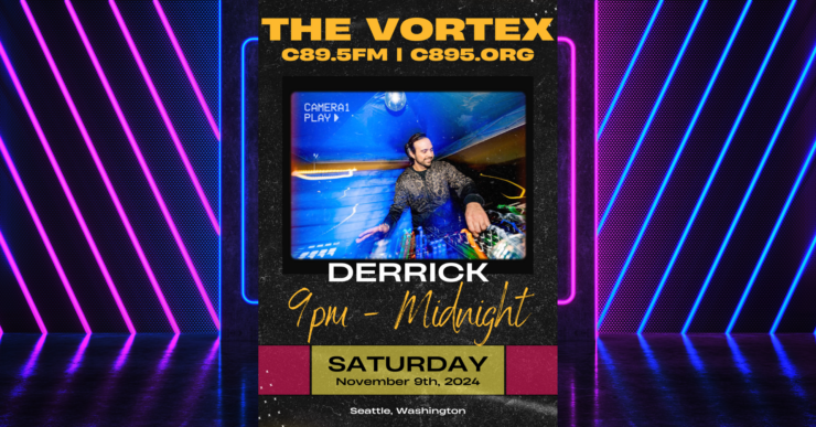 Promotional poster for "The Vortex" radio show on C89.5 FM featuring DJ Derrick Deep, scheduled from 9 PM to Midnight on Saturday, November 4, 2024, in Seattle, Washington. The poster has vibrant colors and an image of the DJ performing.