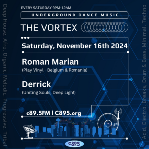 Event poster for "The Vortex," featuring underground dance music every Saturday from 9 PM to 12 AM, starting March 16th, 2024. Highlights DJ Roman Marian playing vinyl from Belgium & Romania, and includes performances by Derrick Souls and Deep Light. Tune in at 89.5 FM or visit C895.org for streaming. Visual elements include electronic and techno-themed graphics.