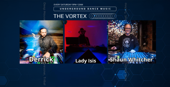 Promotional banner for 'The Vortex' underground dance music event, featuring DJ Derrick, Lady Isis, and Shaun Whitcher performing, each displayed in their own panel against a blue, digitally-inspired background.