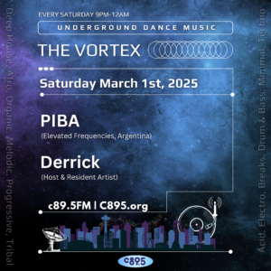 Promotional flyer for 'The Vortex,' an underground dance music event on Saturday, March 1st, 2025, from 9 PM to 12 AM, featuring artists Piba from Elevated Frequencies, Argentina, and Derrick. Broadcast on C89.5 FM. Visuals include a cosmic space theme with vinyl records, headphones, and sound waves symbols. Main genres listed are deep house, organic house, melodic, progressive, techno, electro, drum & bass, and minimal techno.