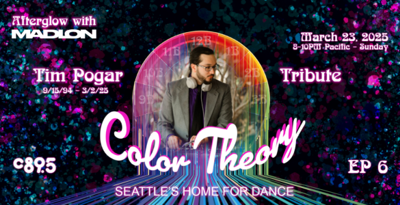 Promotional graphic for 'Afterglow with MADION' event featuring artist Tim Pogar. 'Color Theory' text is central with vibrant, circular patterns and sparkles in the background. Event details include: March 3, 2025, 8-10 PM Pacific, Sunday at Seattle's Home for Dance. Episode 6, Tribute.