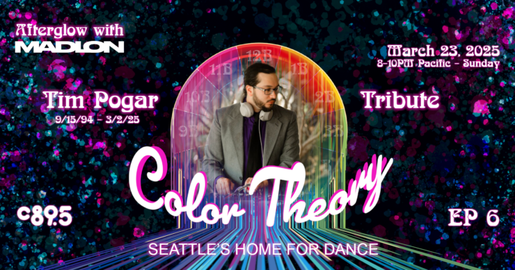 Promotional graphic for 'Afterglow with MADION' event featuring artist Tim Pogar. 'Color Theory' text is central with vibrant, circular patterns and sparkles in the background. Event details include: March 3, 2025, 8-10 PM Pacific, Sunday at Seattle's Home for Dance. Episode 6, Tribute.