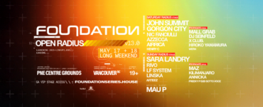 Promotional banner for FOUNDATION: Open Radius event in Vancouver on May 17 and 18, featuring artists like John Summit, Sara Landry, and more. Visit foundations series.house for details.