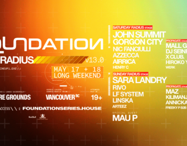 Promotional banner for FOUNDATION: Open Radius event in Vancouver on May 17 and 18, featuring artists like John Summit, Sara Landry, and more. Visit foundations series.house for details.