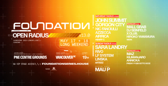 Promotional banner for FOUNDATION: Open Radius event in Vancouver on May 17 and 18, featuring artists like John Summit, Sara Landry, and more. Visit foundations series.house for details.