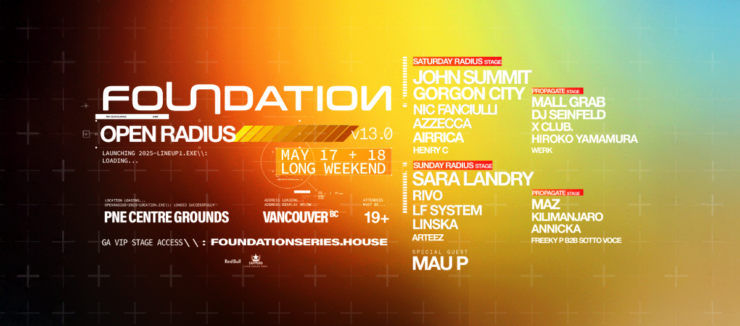 Promotional banner for FOUNDATION: Open Radius event in Vancouver on May 17 and 18, featuring artists like John Summit, Sara Landry, and more. Visit foundations series.house for details.